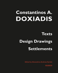 Constantinos A. Doxiadis, Texts, Design Drawings, Settlements